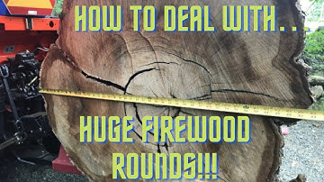 How to handle HUGE FIREWOOD ROUNDS!!!