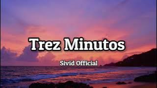 SIVID - Trez Minutos (lyrics) 🎵