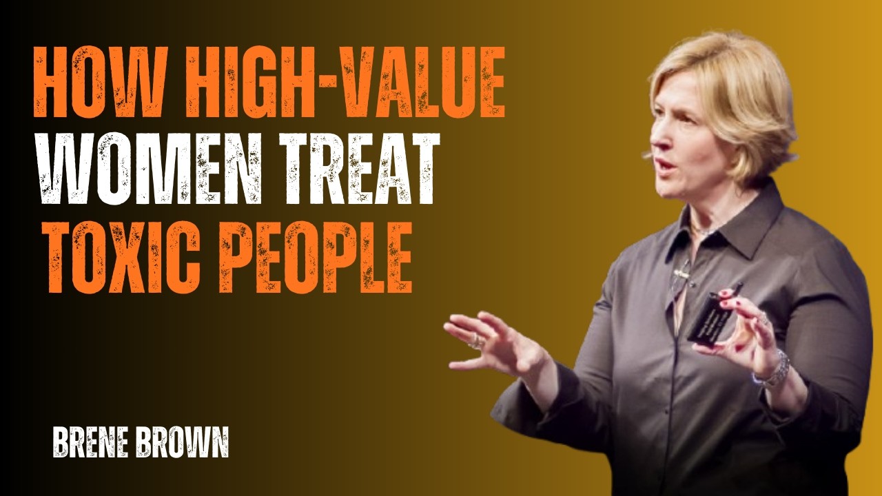 How High-Value Women Deal With Toxic People —Boundaries, Silence & Strength|Brené Brown Motivational