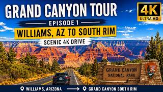 Grand Canyon Tour Episode 1 | Williams AZ to South Rim 4K Scenic Drive