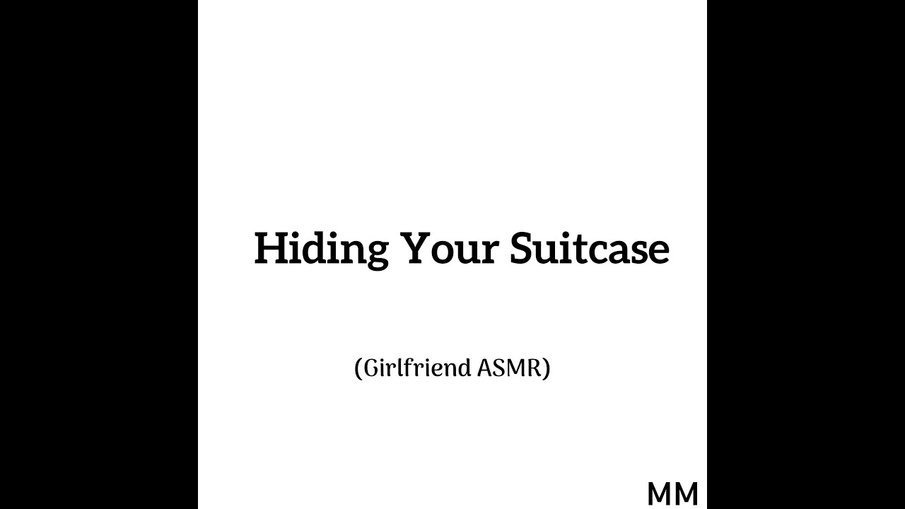 Hiding Your Suitcase (Girlfriend ASMR)
