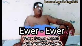 Viral LAGU EWR EWER VOC DAWER JEPRAT LAGU TERBARU 2022