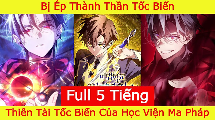 Thiên Tài Tốc Biến Của Học Viện Ma Pháp  - Full 5 Tiếng | Bị Ép Thành Thần Tốc Biến