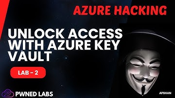 #2 Lab - Unlock Access with Azure Key Vault | Pwned Labs #azure #security