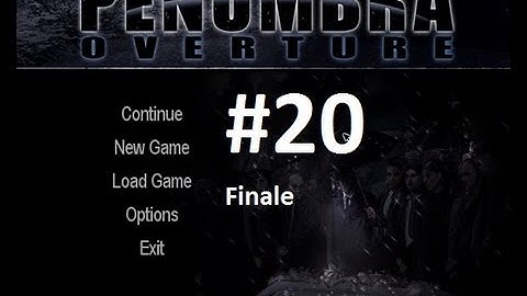 Penumbra Overture Part 20 FINALE -- MaximusBlack