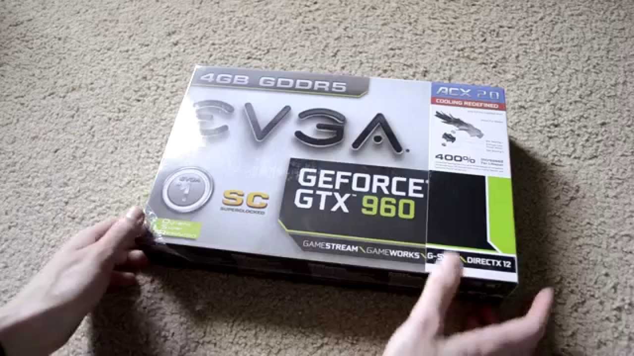 Evga Nvidia Gtx 960 Sc 4gb Unboxing Youtube