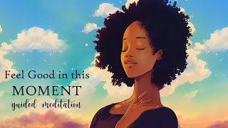 Feel Good in this Moment Guided Meditation