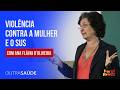 O papel do SUS no combate à violência contra a mulher | Outra Saúde