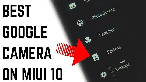 Best Google Camera App For Miui 10 | Redmi Note 4/Redmi 4