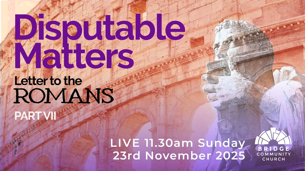 Bridge Community Church | Disputable Matters - YouTube