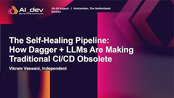 The Self-Healing Pipeline: How Dagger + LLMs Are Making Traditional CI/CD Obsolete - Vikram Vaswani