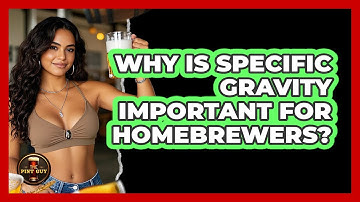 Why Is Specific Gravity Important For Homebrewers? - The Pint Guy
