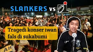 SLANKERS VS Oi | TRAGEDI KONSER IWAN FALS DI SUKABUMI