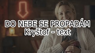 Kryštof  - Do nebe se propadám TEXT (Lyrics)