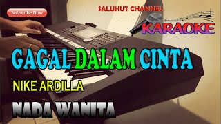 GAGAL DALAM CINTA [UNTUK APA LAGI] KARAOKE NADA WANITA F=DO