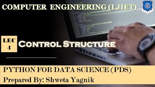 Lec-4_Condition and Control Structure | Python For Data Science | Computer Engineering