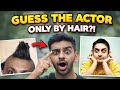 Guess the actor by seeing their hairs 🙀| funny 
