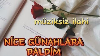 NİCE GÜNAHLARA DALDIM/MÜZİKSİZ İLAHİ