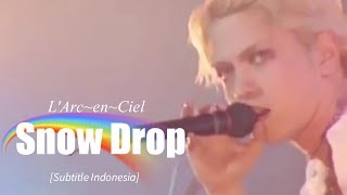 L'Arc~en~Ciel - Snow Drop | Subtitle Indonesia