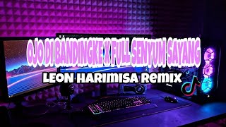 OJO DIBANDINGKE X FULL SENYUM SAYANG X LEFT AND RIGHT !!! (LeoN Harimisa Remix)