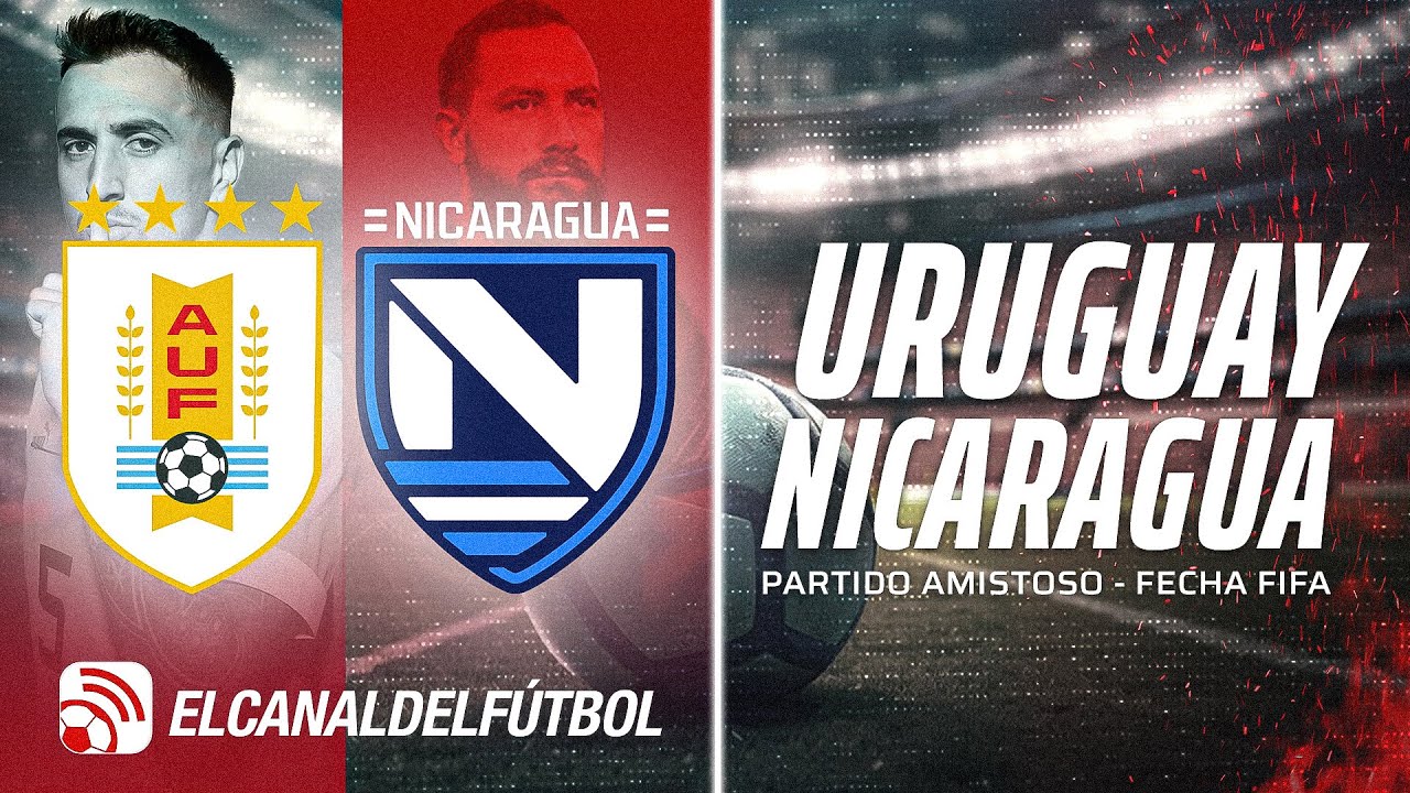 🔴 URUGUAY VS NICARAGUA AMISTOSO INTERNACIONAL FECHA FIFA JUNIO YouTube
