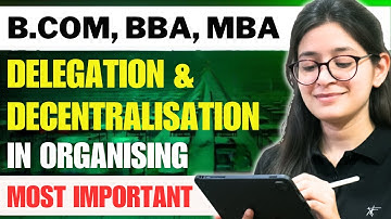 Delegation & Decentralisation Of Authority | Concept |Difference |Organising In Management|B.Com/BBA
