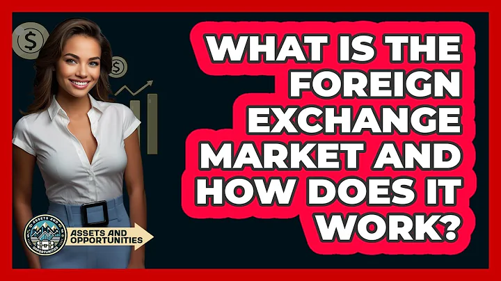What Is The Foreign Exchange Market And How Does It Work? - AssetsandOpportunity.org