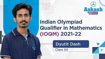 Dyutit Dash - Class XII | Indian Olympiad Qualifier in Mathematics (IOQM) 2021-22