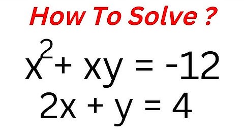 Solving A Beautiful Equations x^2+xy=-12; 2x+y=4 | Best Method...