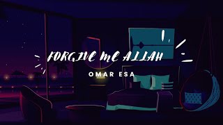 Forgive Me Allah | Astagfirullah | Heart Touching Nasheed | Omar Esa