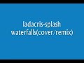 Splash waterfalls (cover/remix)