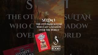 Selim I | The Ottoman Sultan Who Cast a Shadow Over the World