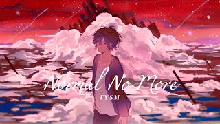 Vietsub | Nightcore Normal No More - TYSM | Nhạc Hot TikTok | Lyrics Video