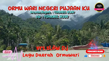 ORMU WARI NEGERI PUJAAN KU | Arsmsc, Rgm , CIP : YOHANIS.IKARI  | LAGU DAERAH ORMU WARI