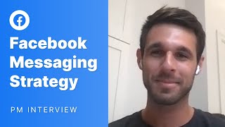 Google PM Interview: Facebook Messaging Strategy