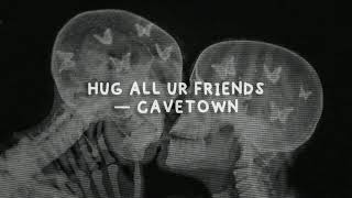 “hug all ur friends” — cavetown [lyrics]