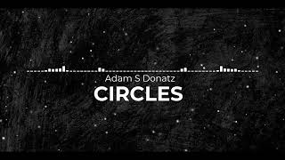 Adam S Donatz - CIRCLES (Original Mix)