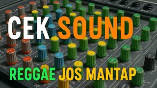 Download lagu CEK SOUND REGGAE FULL BASS - Jos Gandos Suara Menggelegar!!