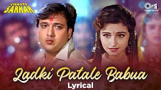 Ladki Patale Babua - Lyrical | Chhote Sarkar | Govinda | Vinod Rathod, Alka Yagnik | 90s Hindi Hits