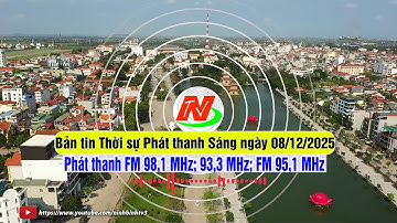 Bản tin Thời sự Phát thanh Sáng ngày 08/12/2025 [FM: 93,3MHz; 95,1MHz; 98,1MHz]
