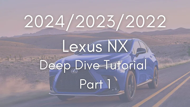 2024 - 2022 Lexus NX Full Tutorial - Deep Dive - Part 1 - DayDayNews