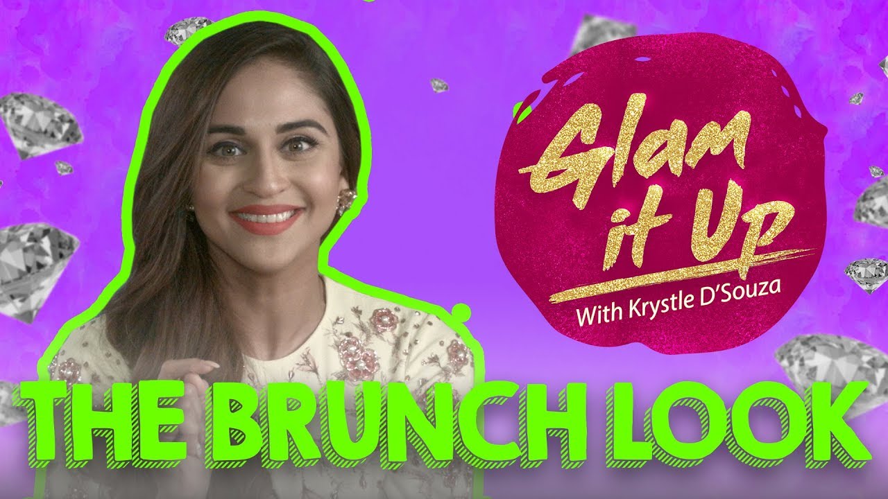 How to get The Brunch Look with Krystle D'souza | Glam it up