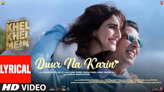 Duur Na Karin I Vishal Mishra | Akshay Kumar | Khel Khel Main | New Hindi Song I Bollywood Song l
