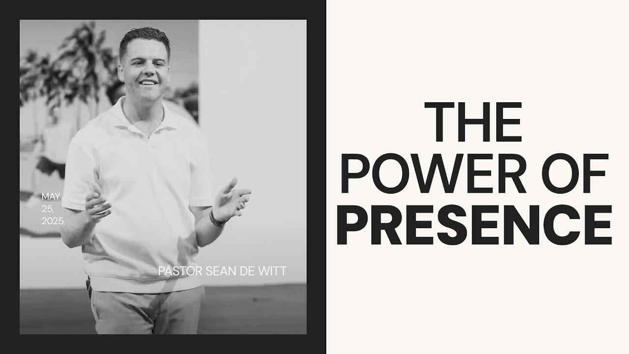 The Power of Presence | Pastor Sean de Witt