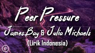 James Bay ft Julia Michaels - Peer Pressure -  (Lirik dan Arti | Terjemahan) Fast Pitch