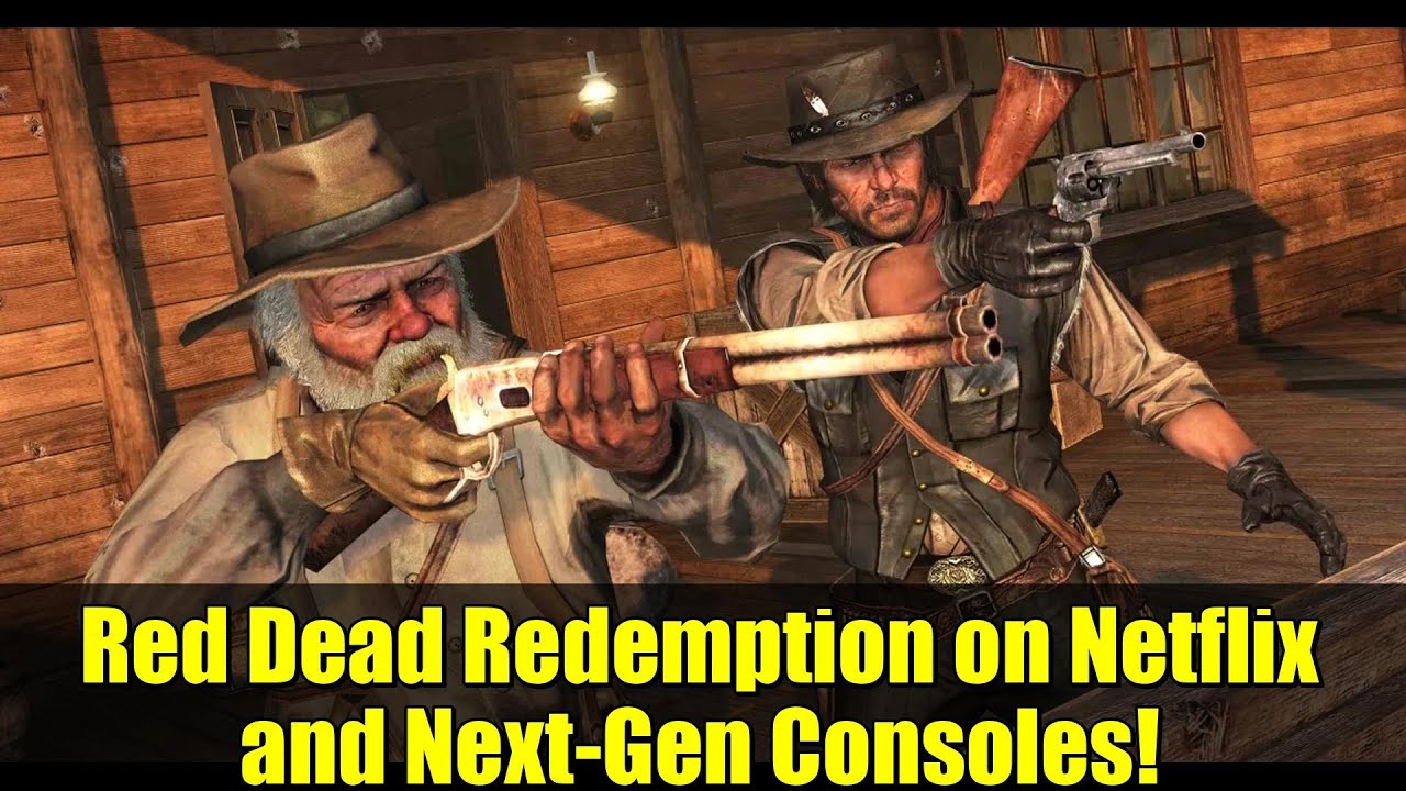 Red Dead Redemption on Netflix and Next-Gen Consoles! | Gaming News ...