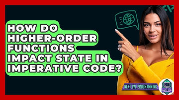How Do Higher-order Functions Impact State In Imperative Code? - Next LVL Programming