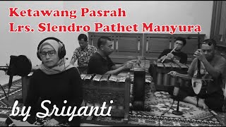 Ketawang Pasrah Laras Slendro Pathet Manyura by Sriyanti