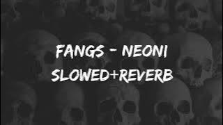 fangs - neoni // slowed reverb