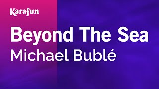 Beyond The Sea - Michael Bublé | Karaoke Version | KaraFun chords